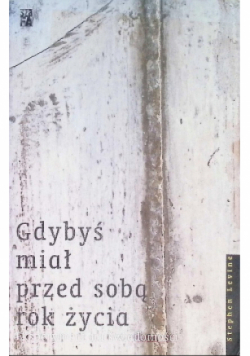 Gdybyś miał przed sobą rok życia Eksperyment na świadomości