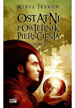 Ostatni powiernik pierścienia Tom I