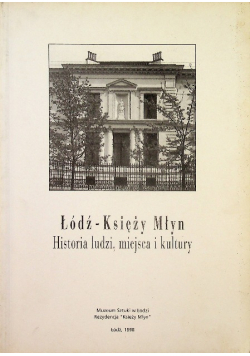 Łódź Księży Młyn Historia Ludzi Miejsca I Kultury
