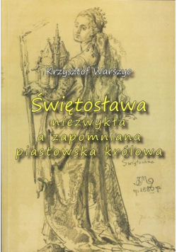 Świętosława niezwykła a zapomniana piastowska królowa