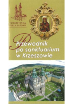 Przewodnik po Sanktuarium w Krzeszowie