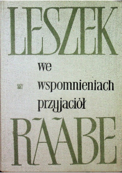 Leszek Raabe we wspomnieniach przyjaciół