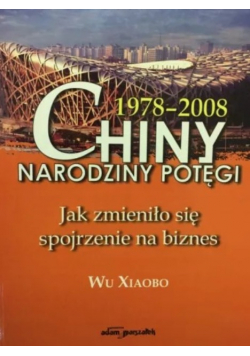 1978 - 2008 Chiny narodziny potęgi Jak zmieniło się spojrzenie na biznes