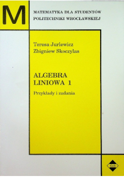 Algebra liniowa Tom 1 Przykłady i zadania