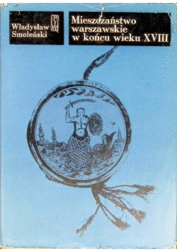Mieszczaństwo warszawskie w końcu wieku XVIII