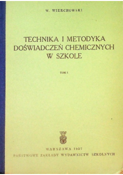 Technika i metodyka doświadczeń chemicznych w szkole Tom I