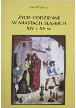Życie codzienne w miastach śląskich XIV i XV w