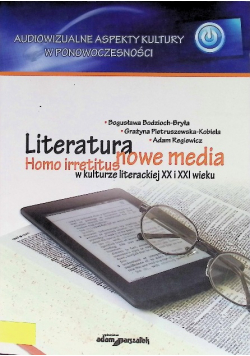 Literatura Nowe media Homo irretitus w kulturze literackiej XX i XXI wieku