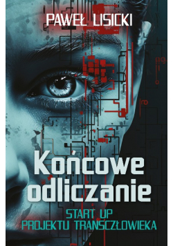 Końcowe odliczanie. Start up projektu transczłowieka