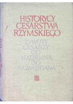 Historycy cesarstwa rzymskiego Żywoty cesarzy od Hadriana do Numeriana