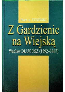 Z Gardzienic na Wiejską Wacław Długosz 1892 1967