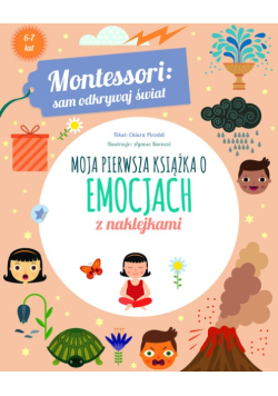 Moja pierwsza książka o emocjach. Montessori: sam odkrywaj świat
