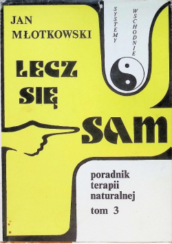 Lecz się sam poradnik terapii naturalnej Tom 3