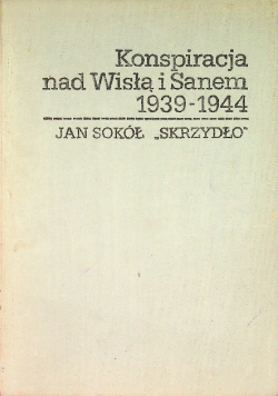 Konspiracja nad Wisłą i Sanem 1939 - 1944