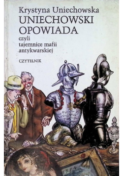 Uniechowski opowiada czyli tajemnice mafii antykwarskiej