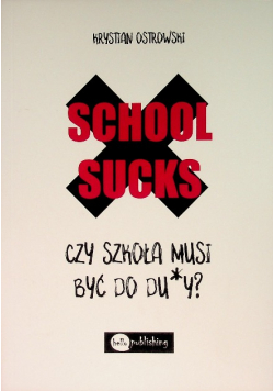 School Sucks Czy szkoła musi być do du*y?