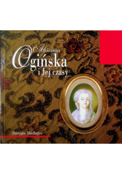 Aleksandra Ogińska i jej czasy
