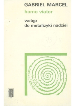 Homo viator Wstęp do metafizyki nadziei