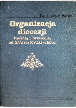 Organizacja diecezji łuckiej  i brzeskiej od XVI do XVIII wieku