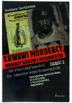 Krwawi mordercy, maniacy szaleni i nienawistni – od starożytności do czasów współczesnych. Część 1