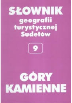 Słownik geografii turystycznej i Sudetów Tom 9 Góry Kamienne