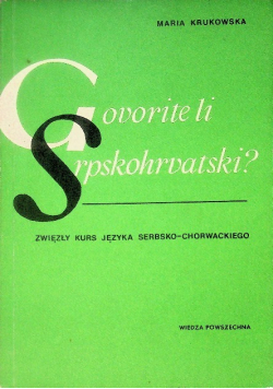 Govorite li Srpskohrvatski Zwięzły kurs języka serbochorwackiego