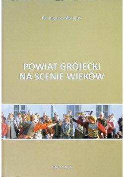 Powiat grójecki na scenie wieków