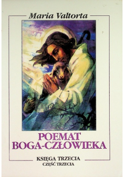 Poemat Boga Człowieka Księga trzecia Część III