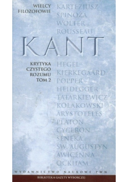 Wielcy filozofowie Tom 16 Kant Krytyka czystego rozumu Tom 2