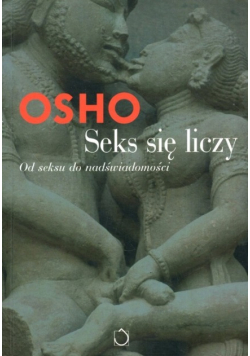 Seks się liczy Od seksu do nadświadomości