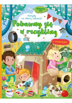 Zielono mi. Pobawny się w recykling