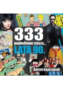 333 popkultowe rzeczy lata 90