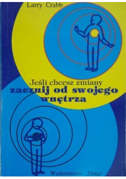 Jeśli chcesz zmian zacznij od swojego wnętrza