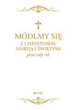 Módlmy się z Chrystusem Maryją i świętymi przez cały rok