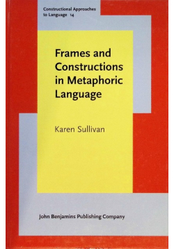 Frames and Constructions in Metaphoric Language