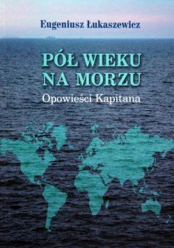 Pół wieku na morzu Opowieści Kapitana