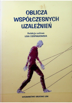 Oblicza współczesnych uzależnień