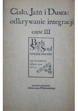 Ciało, Jaźń i Dusza, odkrywanie integracji Część III