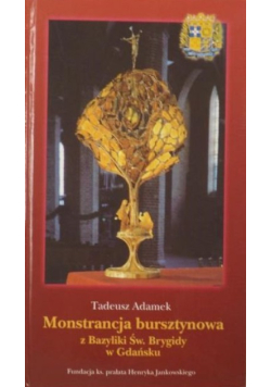 Monstrancja bursztynowa z Bazyliki Św. Brygidy w Gdańsku
