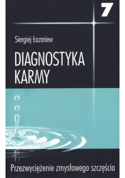 Diagnostyka karmy Tom 7 Przezwyciężenie zmysłowego szczęścia