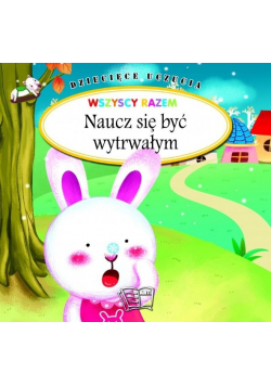 Dziecięce uczucia Naucz się być wytrwałym