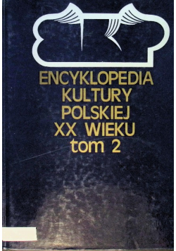 Encyklopedia kultury Polskiej XX wieku Tom 2