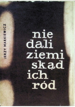 Nie dali ziemi skąd ich ród