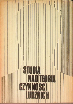 Studia nad teorią czynności ludzkich