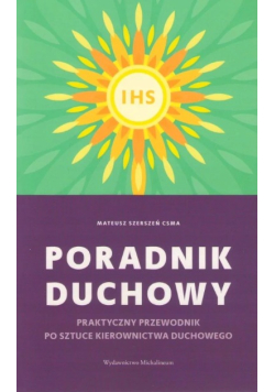Praktyczny przewodnik po sztuce kierownictwa duchowego.