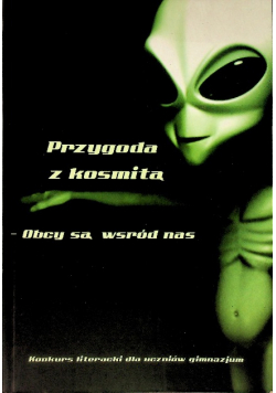 Przygoda z kosmitą Obcy są w śród nas