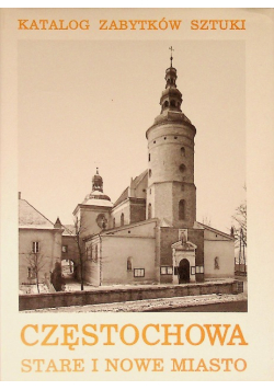 Katalog zabytków sztuki Częstochowa  stare i nowe miasto
