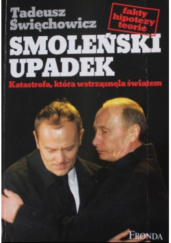 Smoleński upadek Katastrofa która wstrząsnęła światem