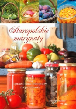 Staropolskie Marynaty Sprawdzone Receptury Na Przetwory