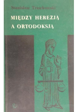 Między herezją a ortodoksją